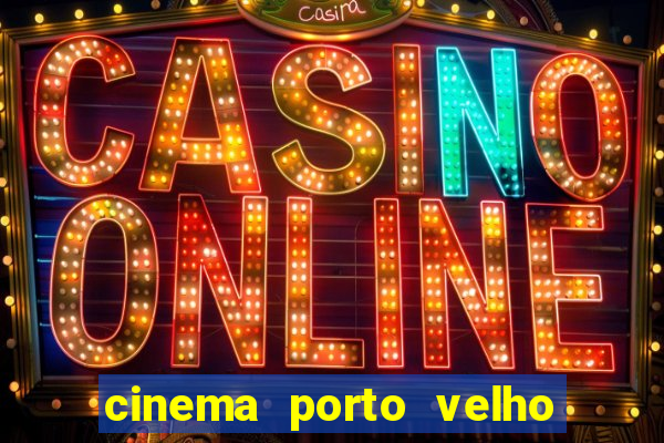 cinema porto velho ig shopping